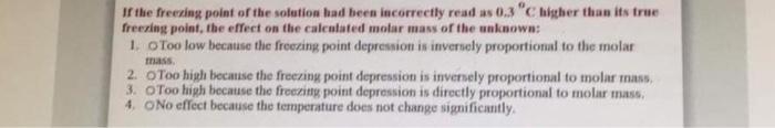 If The Freezing Point Of The Solution Had Been Incorrectly Read As 0 3 C Higher Than Its True Freezing Point The Effec 1