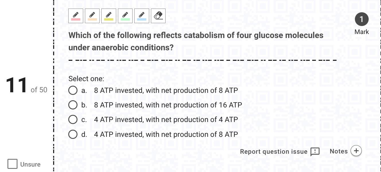 11 Of 50 Unsure I 1 Mark Eport Question Issue Notes Which Of The Following Reflects Catabolism Of Four Glucose Molecul 1