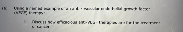 A Using A Named Example Of An Anti Vascular Endothelial Growth Factor Vegf Therapy I Discuss How Efficacious Anti 1