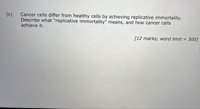 C Cancer Cells Differ From Healthy Cells By Achieving Replicative Immortality Describe What Replicative Immortality 1