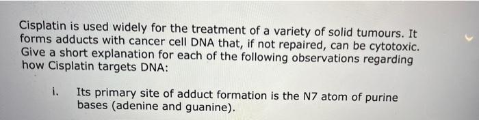 Cisplatin Is Used Widely For The Treatment Of A Variety Of Solid Tumours It Forms Adducts With Cancer Cell Dna That If 1