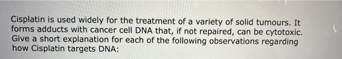 Cisplatin Is Used Widely For The Treatment Of A Variety Of Solid Tumours It Forms Adducts With Cancer Cell Dna That If 2