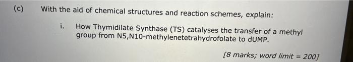 O With The Aid Of Chemical Structures And Reaction Schemes Explain I How Thymidilate Synthase Ts Catalyses The Tran 1