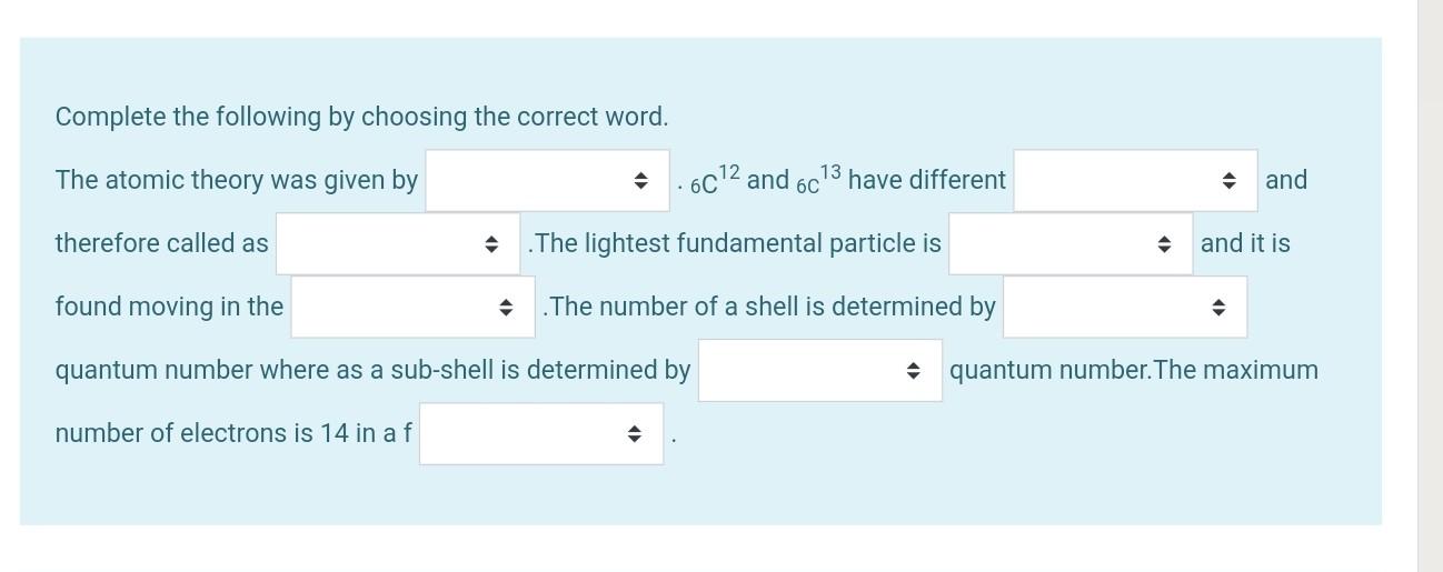 Complete The Following By Choosing The Correct Word The Atomic Theory Was Given By 6012 And 6c 13 Have Different And Th 1