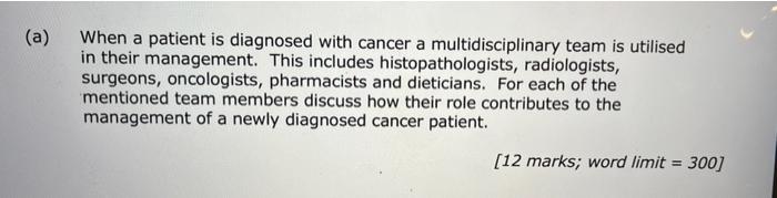 A When A Patient Is Diagnosed With Cancer A Multidisciplinary Team Is Utilised In Their Management This Includes Hist 1
