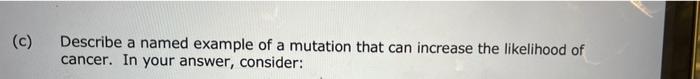 Describe A Named Example Of A Mutation That Can Increase The Likelihood Of Cancer In Your Answer Consider Ii The Ef 1
