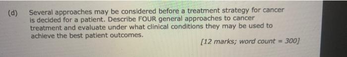 D Several Approaches May Be Considered Before A Treatment Strategy For Cancer Is Decided For A Patient Describe Four 1