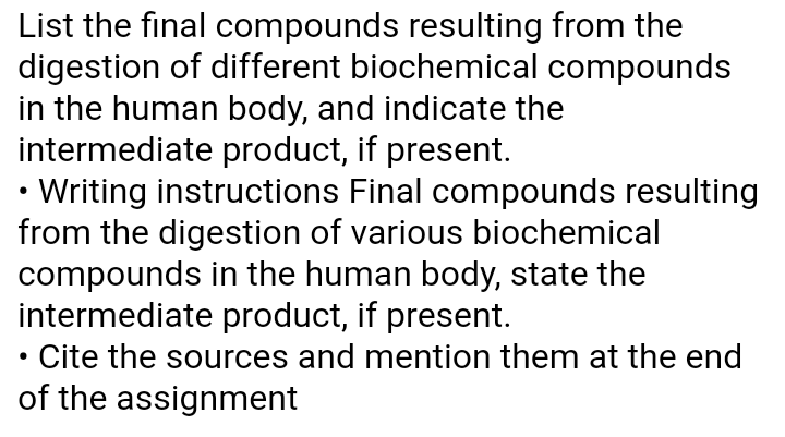 List The Final Compounds Resulting From The Digestion Of Different Biochemical Compounds In The Human Body And Indicate 1