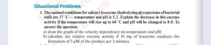 Situational Problems 1 The Optimal Conditions For Salivary Lysozyme Hydrolyzing Glycoproteins Of Bacterial Wall Are 3 1