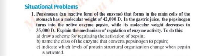 Situational Problems 1 Pepsinogen An Inactive Form Of The Enzyme That Forms In The Main Cells Of The Stomach Has A Mo 1