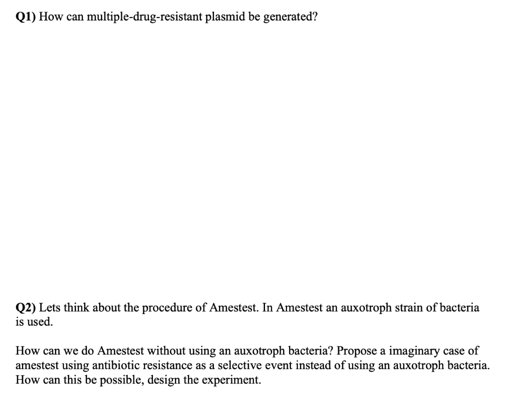 Q1 How Can Multiple Drug Resistant Plasmid Be Generated Q2 Lets Think About The Procedure Of Amestest In Amestest An 1