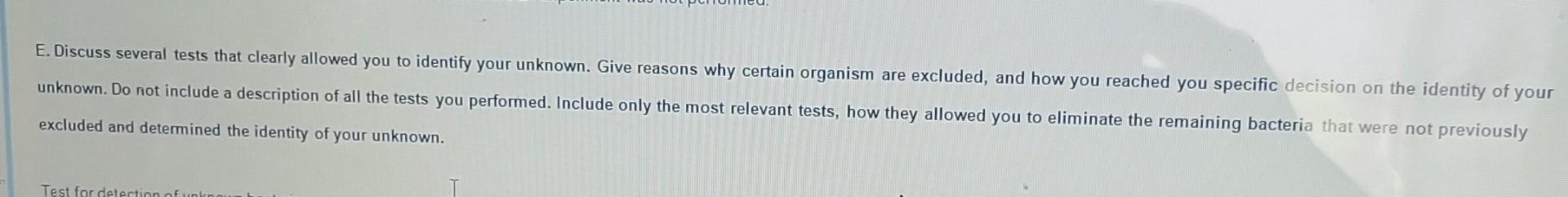 E Discuss Several Tests That Clearly Allowed You To Identify Your Unknown Give Reasons Why Certain Organism Are Exclud 1