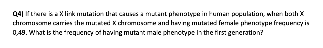 Q4 If There Is A X Link Mutation That Causes A Mutant Phenotype In Human Population When Both X Chromosome Carries The 1