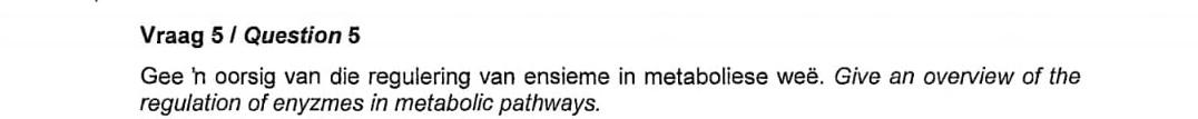 Vraag 5 Question 5 Gee N Oorsig Van Die Regulering Van Ensieme In Metaboliese Wee Give An Overview Of The Regulation 1