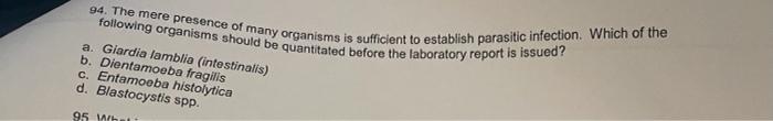 94 The Mere Presence Of Many Organisms Is Sufficient To Establish Parasitic Infection Which Of The Following Organisms 1