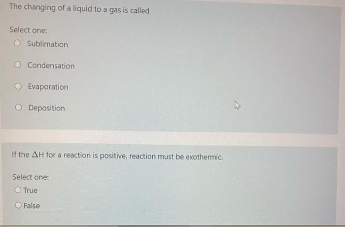 The Changing Of A Liquid To A Gas Is Called Select One O Sublimation Condensation Evaporation O Deposition If The Ah Fo 1