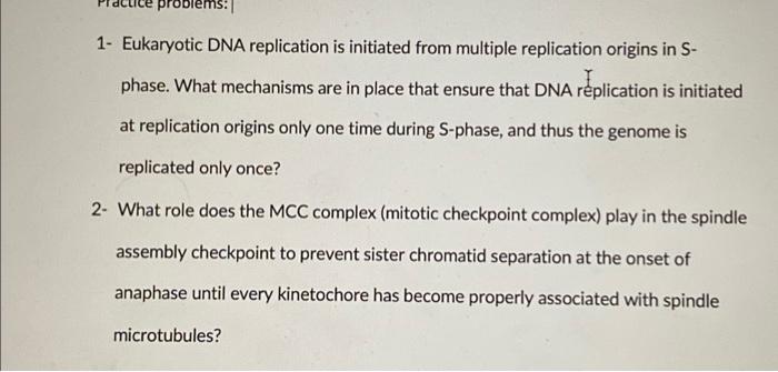 Roblems 1 Eukaryotic Dna Replication Is Initiated From Multiple Replication Origins In S Phase What Mechanisms Are I 1