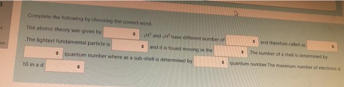 Complete The Following By Choosing The Correct Word The Atomic Theory Was Given By H And Have Different Number Of The 1