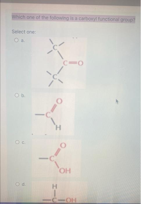 Which One Of The Following Is A Carboxyl Functional Group Select One O A C Cio O B O C O D C H 1 Oh H Cioh O D 1
