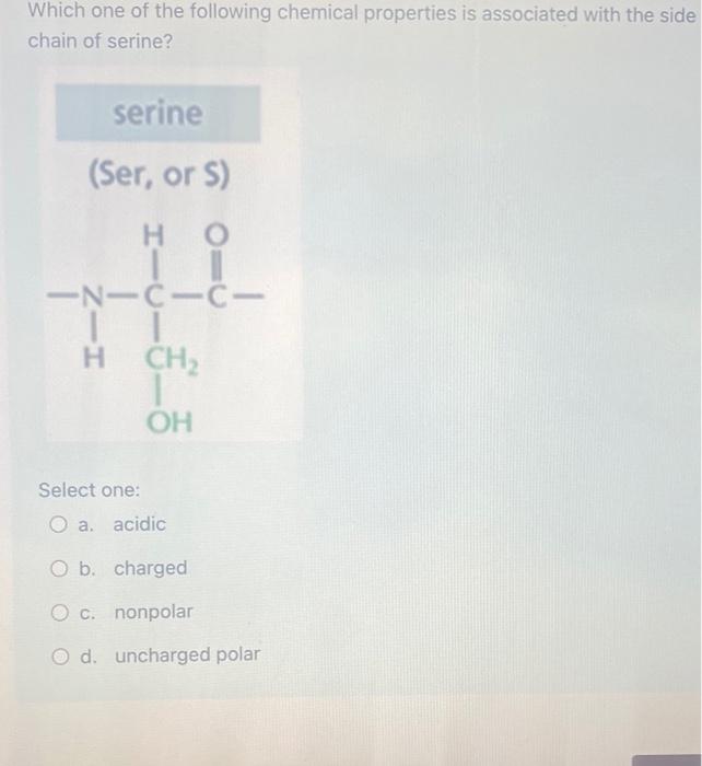 Which One Of The Following Chemical Properties Is Associated With The Side Chain Of Serine Serine Ser Or S Ho Inicic 1