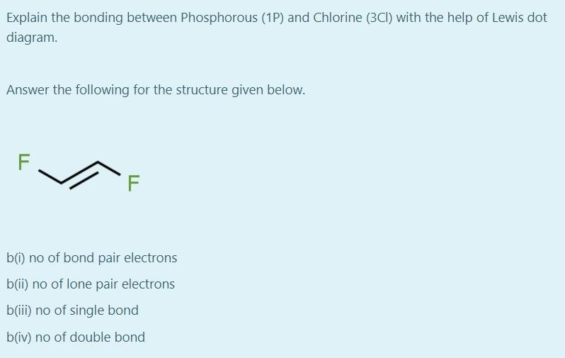 Explain The Bonding Between Phosphorous 1p And Chlorine 3cl With The Help Of Lewis Dot Diagram Answer The Following 1