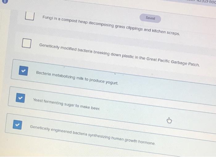 Saved Select The Scenarios That Serve As Examples Of Applied Microbiology Check All That Apply Fungi In A Compost Heap D 2