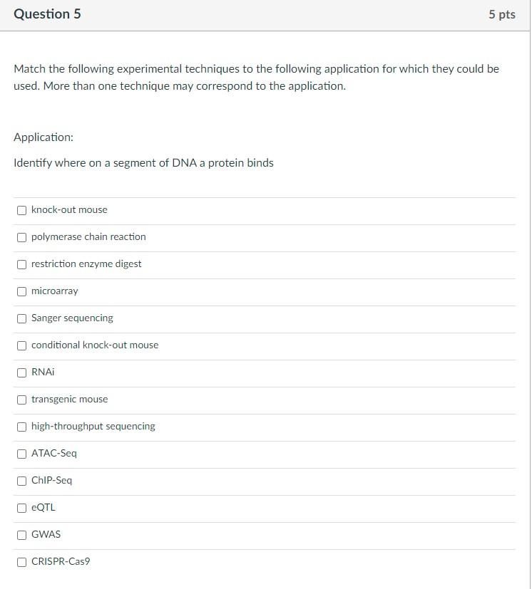 Question 5 5 Pts Match The Following Experimental Techniques To The Following Application For Which They Could Be Used 1