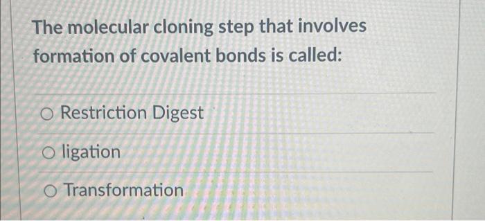 Which One Of The Following Is Not Included In A Vector Used For Molecular Cloning O Genetic Sequence For An Origin Of R 2