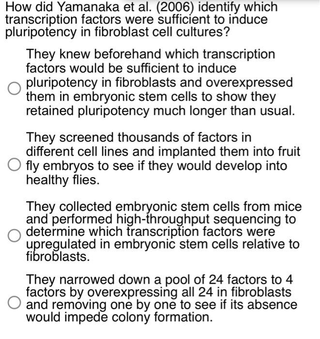 How Did Yamanaka Et Al 2006 Identify Which Transcription Factors Were Sufficient To Induce Pluripotency In Fibroblast 1