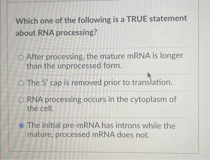 Which One Of The Following Is A True Statement About Transcription O The Rna Has The Same Sequence As The Template Stra 2