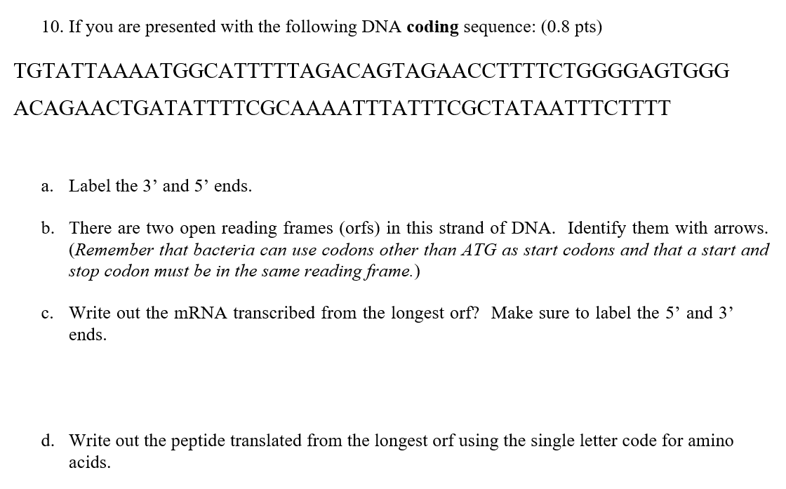 10 If You Are Presented With The Following Dna Coding Sequence 0 8 Pts Tgtattaaaatggcatttttagacagtagaaccttttctggggag 1