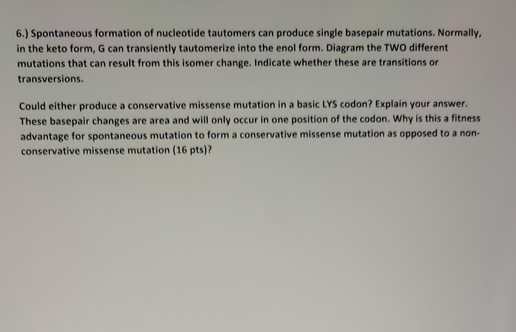 6 Spontaneous Formation Of Nucleotide Tautomers Can Produce Single Basepair Mutations Normally In The Keto Form G C 1