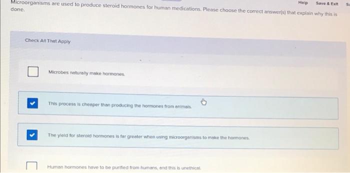 Help Save Ext Microorganisms Are Used To Produce Steroid Hormones For Human Medications Please Choose The Correct Ans 1