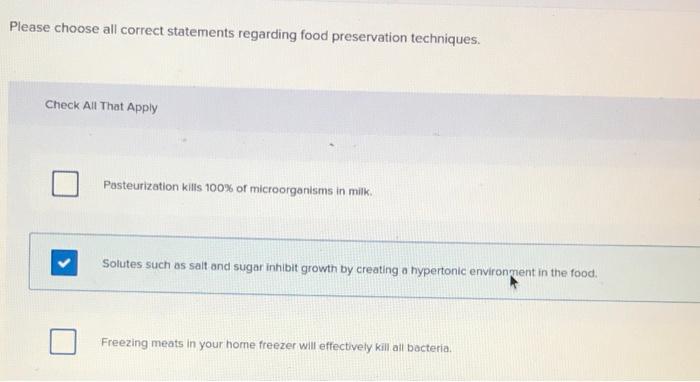 Please Choose All Correct Statements Regarding Food Preservation Techniques Check All That Apply Pasteurization Kills 1 1