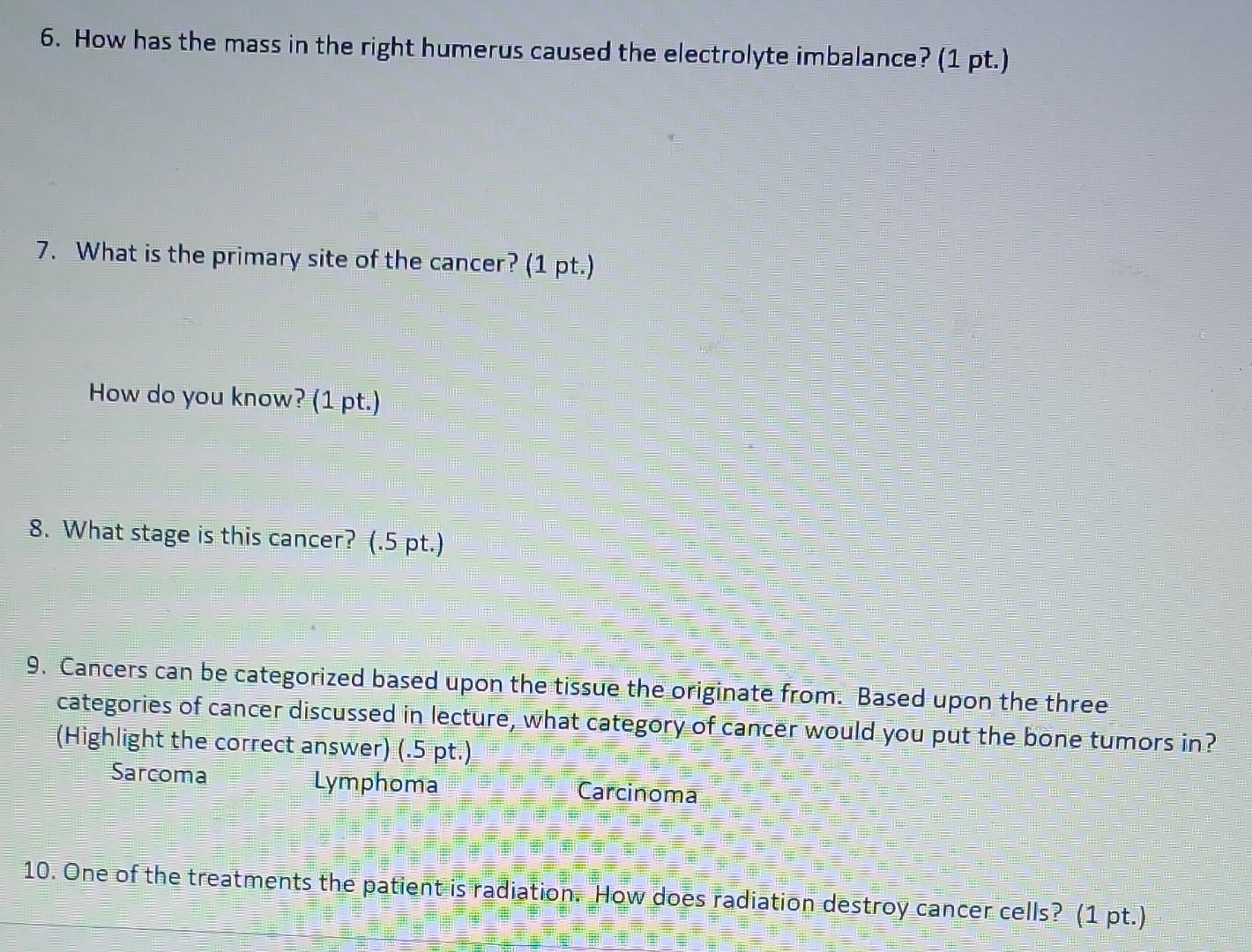 6 How Has The Mass In The Right Humerus Caused The Electrolyte Imbalance 1 Pt 7 What Is The Primary Site Of The Ca 2