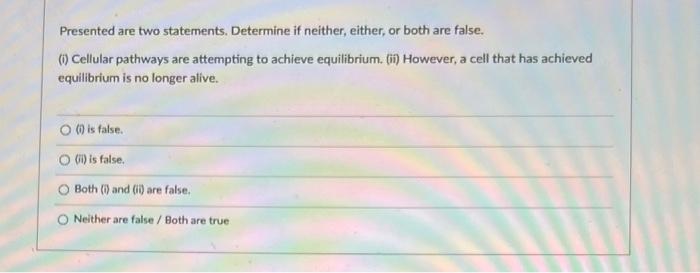 Presented Are Two Statements Determine If Neither Either Or Both Are False 1 Cellular Pathways Are Attempting To A 1