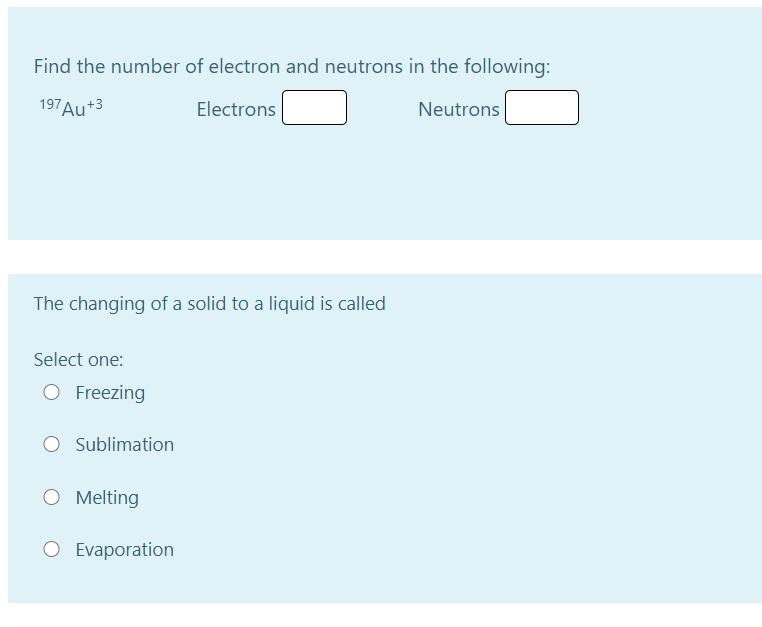 Find The Number Of Electron And Neutrons In The Following 197 Au 3 Electrons Neutrons The Changing Of A Solid To A Liqu 1