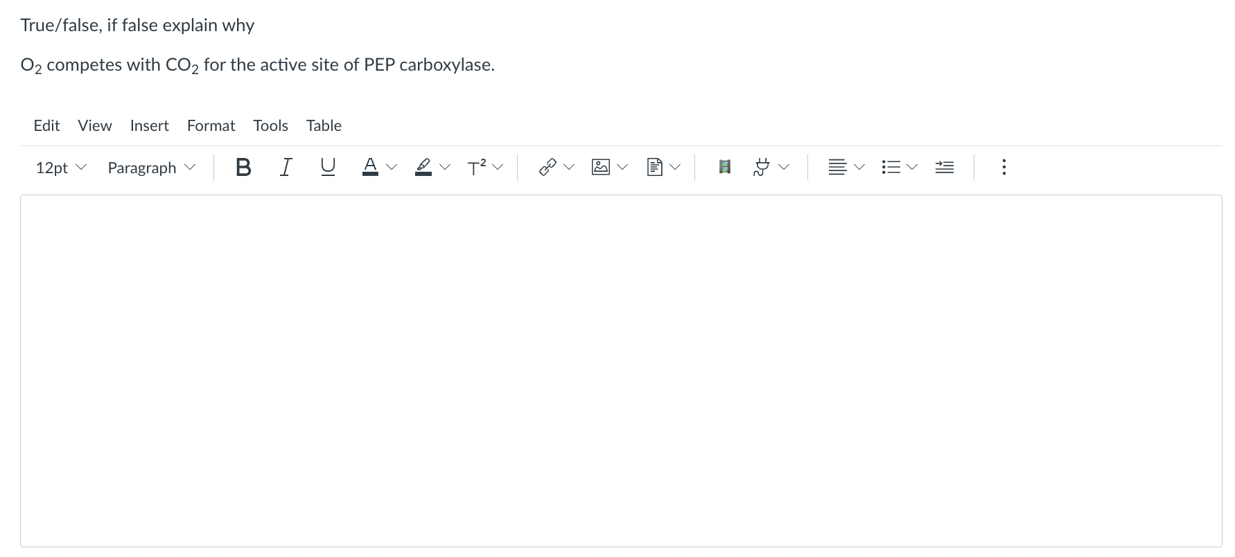 True False If False Explain Why O2 Competes With Co2 For The Active Site Of Pep Carboxylase Edit View Insert Format To 1