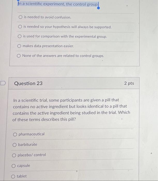 D In A Scientific Experiment The Control Group O Is Needed To Avoid Confusion O Is Needed So Your Hypothesis Will Alw 1