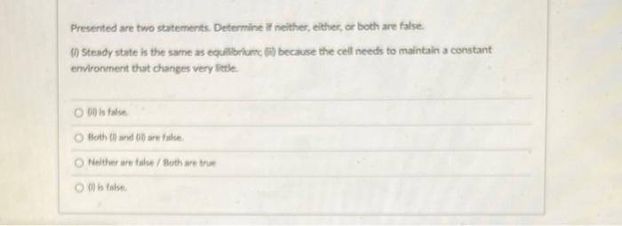 Presented Are Two Statements Determine If Neither Either Or Both Are False Steady State Is The Same As Equilibriu 1