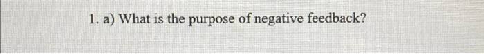 1 A What Is The Purpose Of Negative Feedback B Using The Example Of Thermoregulation Explain How Negative Feedback 1