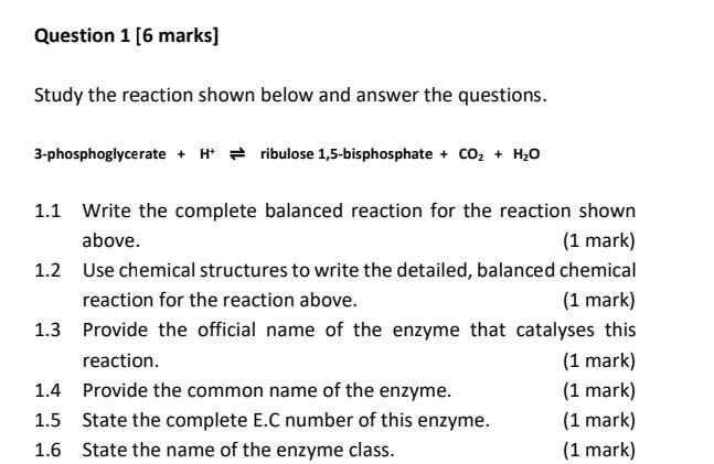 Question 1 6 Marks Study The Reaction Shown Below And Answer The Questions 3 Phosphoglycerate Hribulose 1 5 Bisphos 1