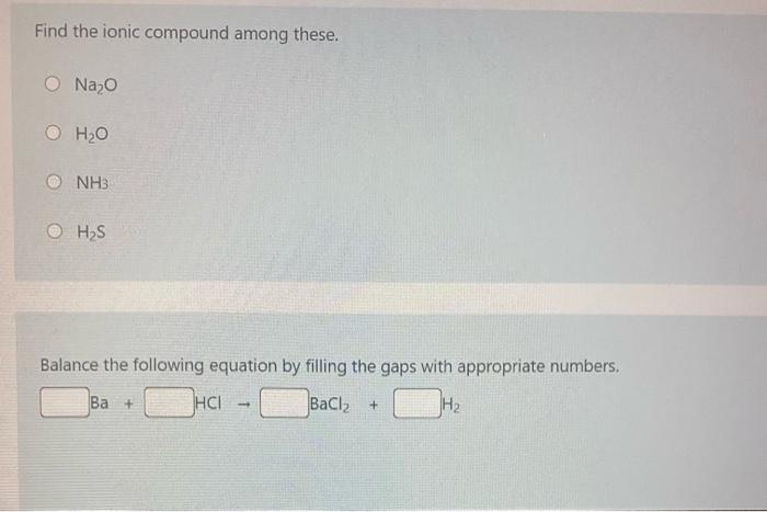 Find The Ionic Compound Among These Nazo O H2o Nh3 Has Balance The Following Equation By Filling The Gaps With Appropri 1