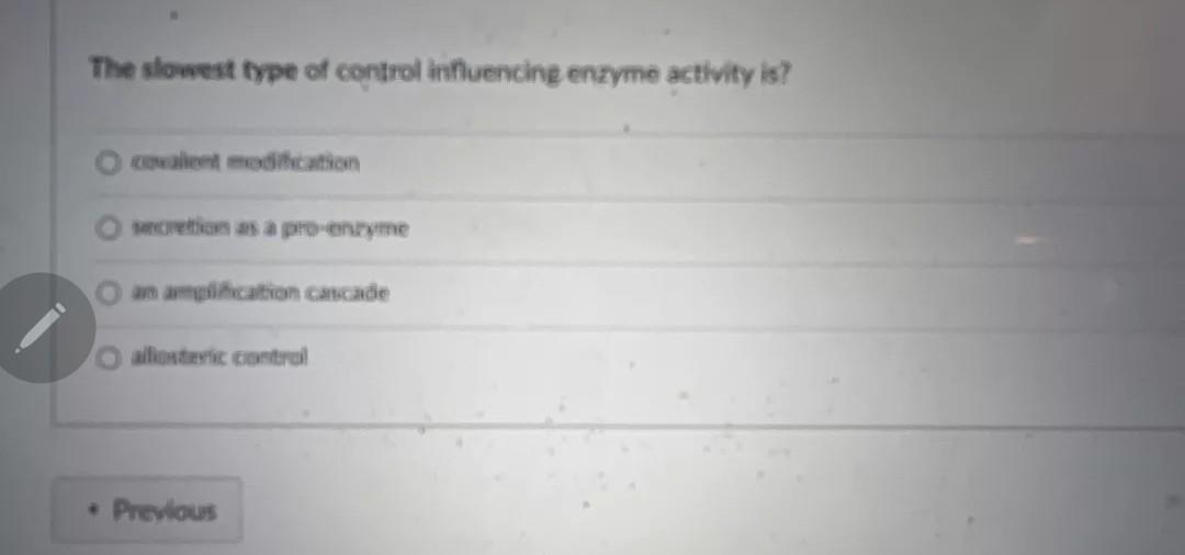 The Slowest Type Of Control Influencing Enzyme Activity Is Covalent Modification Secretion As A Pro Enzyme O An Amplifi 1