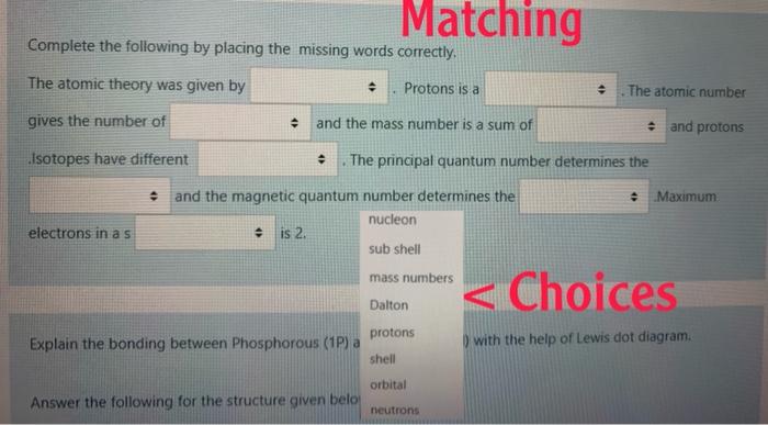 Matching Complete The Following By Placing The Missing Words Correctly The Atomic Theory Was Given By Protons Is A The 1