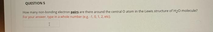 Questions How Many Non Bonding Electron Pairs Are There Around The Central O Atom In The Lewis Structure Of H2o Molecule 1