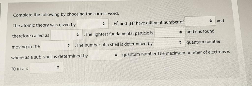 Complete The Following By Choosing The Correct Word And The Atomic Theory Was Given By H And Hi Have Different Number 1