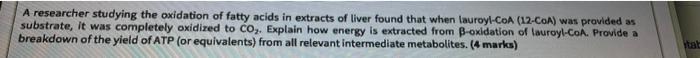 A Researcher Studying The Oxidation Of Fatty Acids In Extracts Of Liver Found That When Lauroyl Coa 12 Coa Was Provide 1