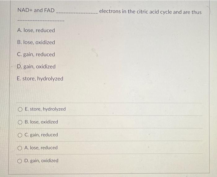 Nad And Fad A Lose Reduced B Lose Oxidized C Gain Reduced D Gain Oxidized E Store Hydrolyzed O E Store Hydr 1