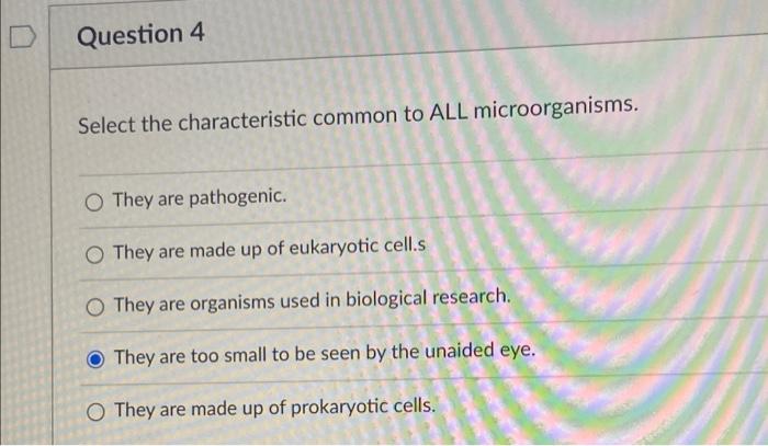 Question 4 Select The Characteristic Common To All Microorganisms O They Are Pathogenic O They Are Made Up Of Eukaryot 1